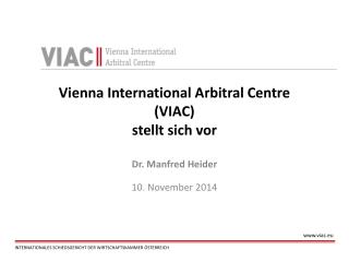 Vienna International Arbitral Centre (VIAC) stellt sich vor