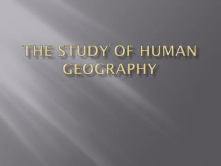 The Study of Human Geography