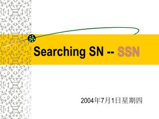 Searching SN -- SSN