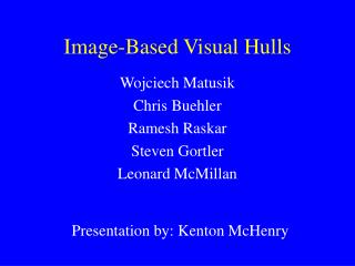 Image-Based Visual Hulls