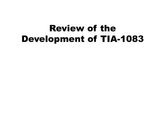 Review of the Development of TIA-1083