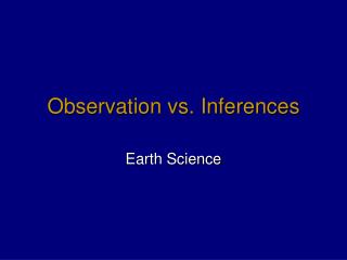 Observation vs. Inferences