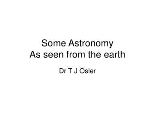 Some Astronomy As seen from the earth