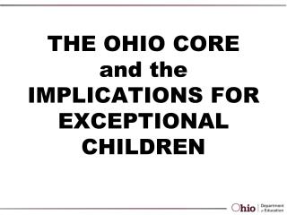 THE OHIO CORE and the IMPLICATIONS FOR EXCEPTIONAL CHILDREN