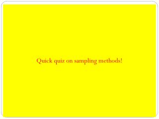 Quick quiz on sampling methods!