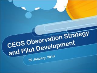 CEOS Observation Strategy and Pilot Development