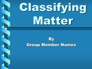 Classifying Matter