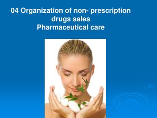 04 Organization of non- prescription drugs sales Pharmaceutical care