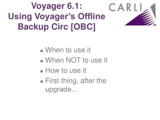 Voyager 6.1: Using Voyager’s Offline Backup Circ [OBC]