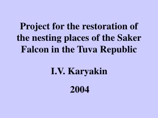 Project for the restoration of the nesting places of the Saker Falcon in the Tuva Republic