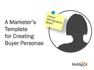 A Marketer’s Template for Creating Buyer Personas