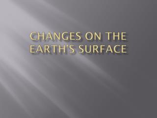 Changes on the Earth’s Surface