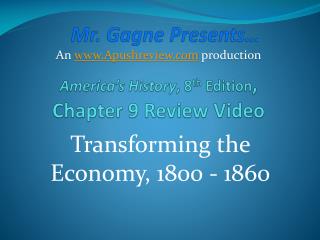 America’s History , 8 th Edition , Chapter 9 Review Video