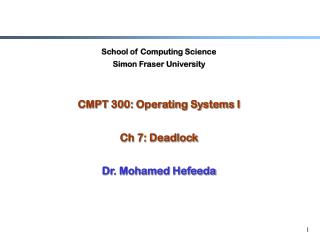 School of Computing Science Simon Fraser University CMPT 300: Operating Systems I Ch 7: Deadlock