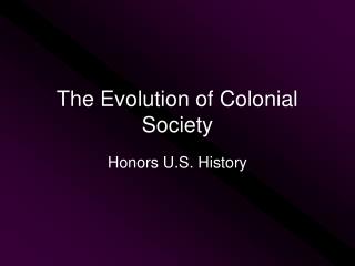 The Evolution of Colonial Society