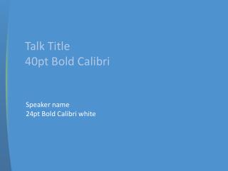 Speaker name 24pt Bold Calibri white