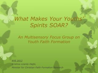 What Makes Your Youths’ Spirits SOAR? An Multisensory Focus Group on Youth Faith Formation