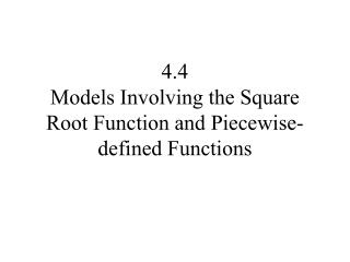 4.4 Models Involving the Square Root Function and Piecewise-defined Functions