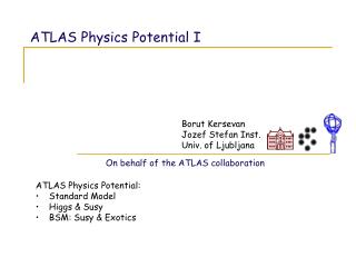 ATLAS Physics Potential I