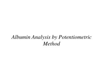 Albumin Analysis by Potentiometric Method