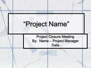 “Project Name”