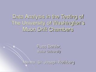 Data Analysis in the Testing of The University of Washington’s Muon Drift Chambers