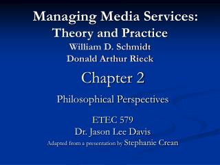 Managing Media Services: Theory and Practice William D. Schmidt Donald Arthur Rieck
