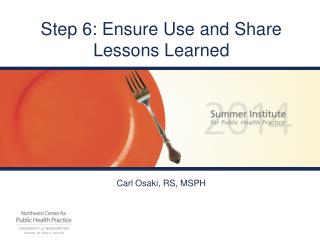 Step 6: Ensure Use and Share Lessons Learned