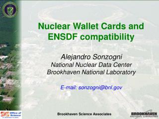 Nuclear Wallet Cards and ENSDF compatibility Alejandro Sonzogni National Nuclear Data Center