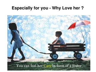 Especially for you - Why Love her ?