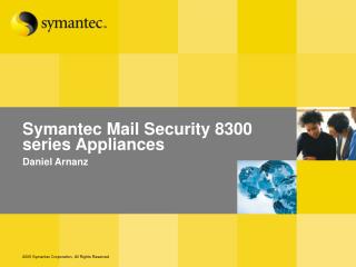 Symantec Mail Security 8300 series Appliances Daniel Arnanz