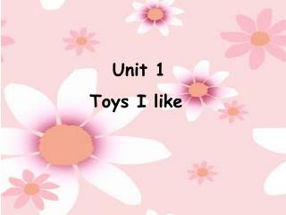 Unit 1 Toys I like