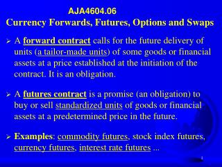 AJA4604.06 Currency Forwards, Futures, Options and Swaps