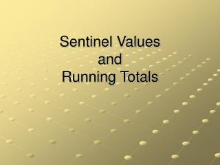 Sentinel Values and Running Totals