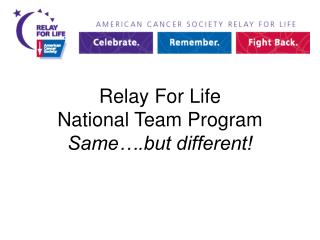 Relay For Life National Team Program Same….but different!