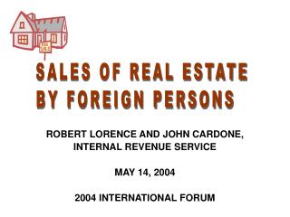 ROBERT LORENCE AND JOHN CARDONE, INTERNAL REVENUE SERVICE MAY 14, 2004 2004 INTERNATIONAL FORUM