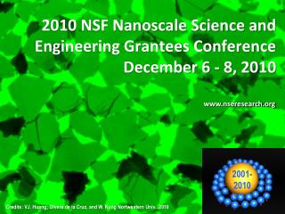 2010 NSF Nanoscale Science and Engineering Grantees Conference December 6 - 8, 2010