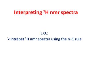 Interpreting 1 H nmr spectra