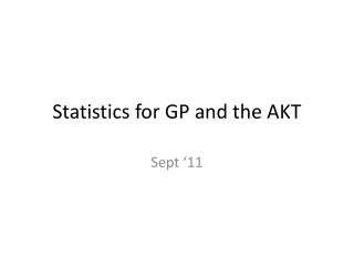 Statistics for GP and the AKT