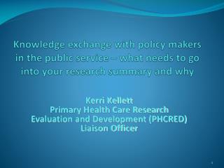 Kerri Kellett Primary Health Care Research Evaluation and Development (PHCRED) Liaison Officer