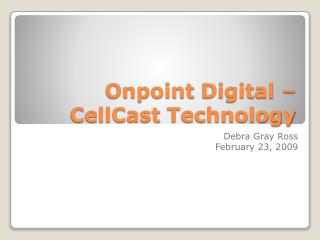 Onpoint Digital – CellCast Technology