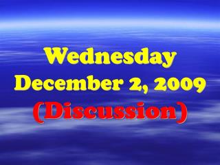Wednesday December 2, 2009 (Discussion)