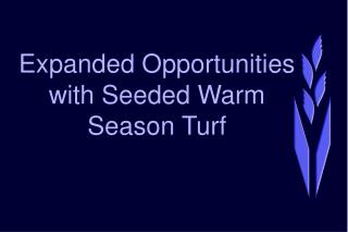 Expanded Opportunities with Seeded Warm Season Turf
