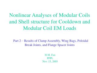 Nonlinear Analyses of Modular Coils and Shell structure for Cooldown and Modular Coil EM Loads