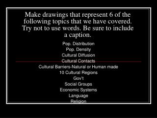 Pop. Distribution Pop. Density Cultural Diffusion Cultural Contacts