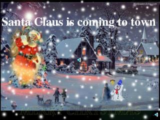 Santa Claus is coming to town