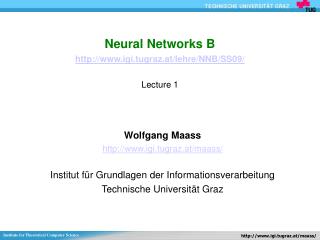 Neural Networks B igi.tugraz.at/lehre/NNB/SS09/ Lecture 1