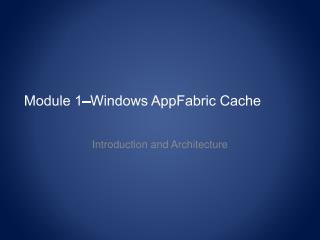 Module 1–Windows AppFabric Cache