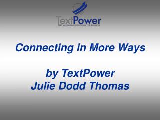 Connecting in More Ways by TextPower Julie Dodd Thomas