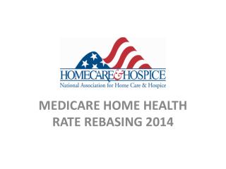 MEDICARE HOME HEALTH RATE REBASING 2014